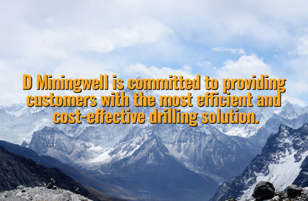 D Miningwell is committed to providing customers with the most efficient and cost-effective drilling solution.